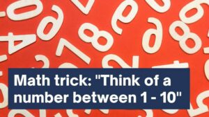 “Think of a number between 1 and 10”: Magic trick explained